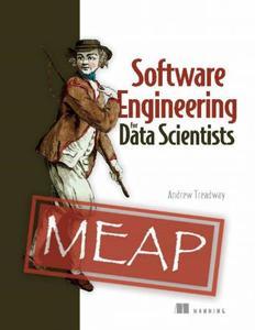 Software Engineering for Data Scientists (MEAP V04)