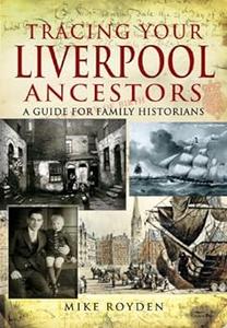 Tracing Your Liverpool Ancestors A Guide For Family Historians