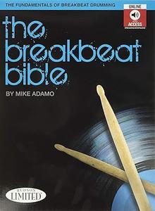 The Breakbeat Bible The Fundamentals of Breakbeat Drumming