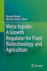 Meta–topolin A Growth Regulator for Plant Biotechnology and Agriculture