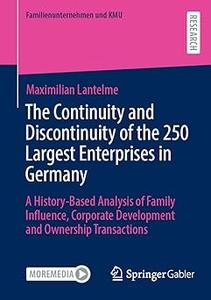 The Continuity and Discontinuity of the 250 Largest Enterprises in Germany A History–Based Analysis of Family Influence