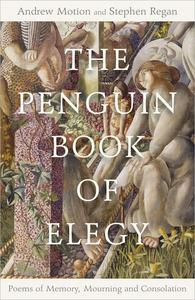 The Penguin Book of Elegy Poems of Memory, Mourning and Consolation