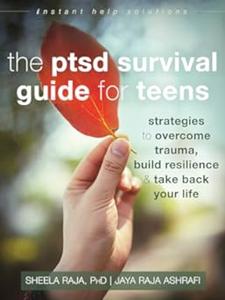 The PTSD Survival Guide for Teens Strategies to Overcome Trauma, Build Resilience, and Take Back Your Life