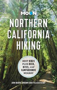 Moon Northern California Hiking Best Hikes Plus Beer, Bites, and Campgrounds Nearby (Moon Hiking Travel Guide)