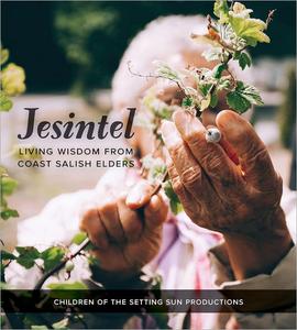 Jesintel Living Wisdom from Coast Salish Elders