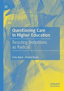 Questioning Care in Higher Education Resisting Definitions as Radical