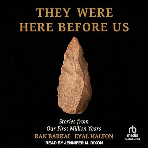 They Were Here Before Us Stories from Our First Million Years [Audiobook]