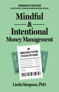 Mindful and Intentional Money Management An Unbeatable System to Calm the Chaos