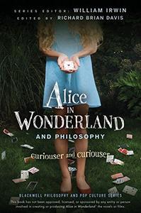 Alice in Wonderland and Philosophy Curiouser and Curiouser