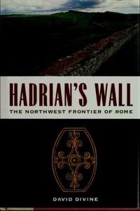 Hadrian's Wall The North–west Frontier of Rome