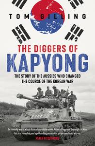 The Diggers of Kapyong The story of the Aussies who changed the course of the Korean War