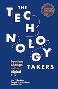 The Technology Takers Leading Change in the Digital Era