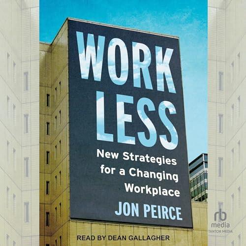 Work Less New Strategies for a Changing Workplace [Audiobook]