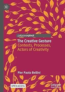 The Creative Gesture Contexts, Processes, Actors of Creativity