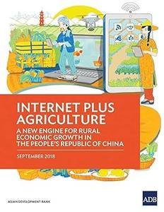 Internet Plus Agriculture A New Engine for Rural Economic Growth in the People's Republic of China