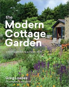The Modern Cottage Garden A Fresh Approach to a Classic Style