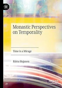 Monastic Perspectives on Temporality Time is a Mirage