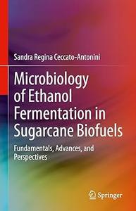 Microbiology of Ethanol Fermentation in Sugarcane Biofuels Fundamentals, Advances, and Perspectives