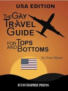 The Gay Travel Guide For Tops And Bottoms
