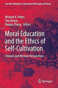Moral Education and the Ethics of Self-Cultivation Chinese and Western Perspectives