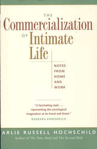 The Commercialization of Intimate Life Notes from Home and Work