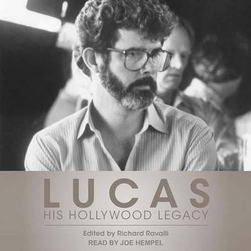 Lucas His Hollywood Legacy [Audiobook]