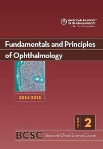 2014-2015 Basic and Clinical Science Course (BCSC) Section 2 Fundamentals and Principles of Ophthalmology