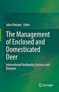 The Management of Enclosed and Domesticated Deer International Husbandry Systems and Diseases