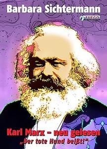 Karl Marx – neu gelesen Der tote Hund beißt!