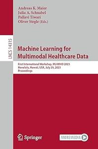 Machine Learning for Multimodal Healthcare Data First International Workshop, ML4MHD 2023, Honolulu, Hawaii, USA, July