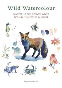 Wild Watercolour Connect to the natural world through the art of painting (Painting)