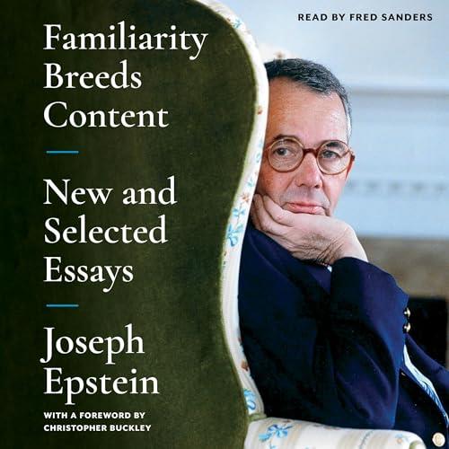 Familiarity Breeds Content New and Selected Essays [Audiobook]