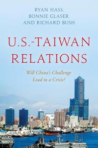 U.S.-Taiwan Relations Will China’s Challenge Lead to a Crisis