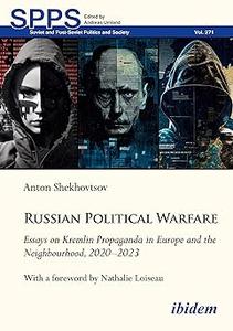 Russian Political Warfare Essays on Kremlin Propaganda in Europe and the Neighbourhood, 2020-2023