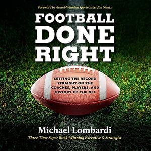 Football Done Right Setting the Record Straight on the Coaches, Players, and History of the NFL [Audiobook]
