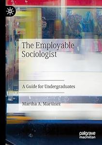 The Employable Sociologist A Guide for Undergraduates