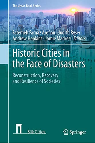 Historic Cities in the Face of Disasters Reconstruction, Recovery and Resilience of Societies (Repost)