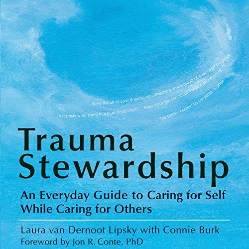 Trauma Stewardship An Everyday Guide to Caring for Self While Caring for Others [Audiobook] (2024)