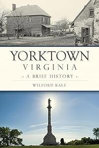 Yorktown, Virginia A Brief History