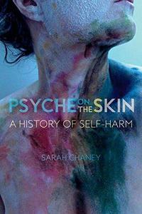 Psyche on the Skin A History of Self-harm