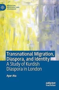 Transnational Migration, Diaspora, and Identity A Study of Kurdish Diaspora in London