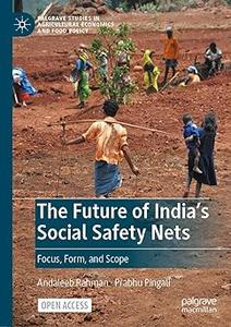 The Future of India’s Social Safety Nets Focus, Form, and Scope