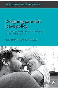 Designing Parental Leave Policy The Norway Model and the Changing Face of Fatherhood