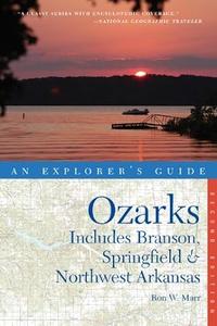 Explorer's Guide The Ozarks Includes Branson, Springfield & Northwest Arkansas