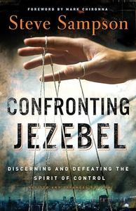 Confronting Jezebel Discerning And Defeating The Spirit Of Control