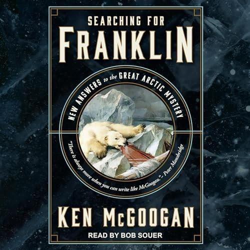 Searching for Franklin New Answers to the Great Arctic Mystery [Audiobook]