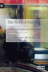 The Work of Reading Literary Criticism in the 21st Century