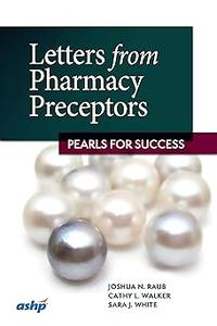Letters from Pharmacy Preceptors Pearls for Success
