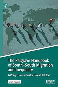 The Palgrave Handbook of South-South Migration and Inequality