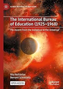 The International Bureau of Education (1925-1968) The Ascent From the Individual to the Universal